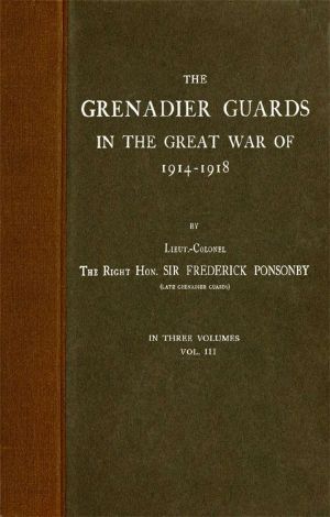 [Gutenberg 63111] • The Grenadier Guards in the Great War of 1914-1918, Vol. 3 of 3